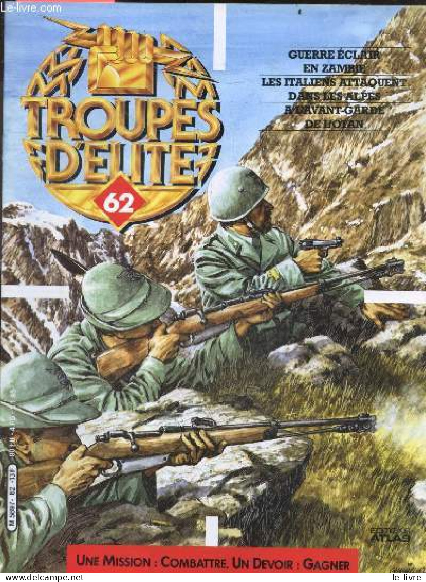 Troupes D'elite N°62 - Guerre Eclair En Zambie- Les Italiens Attaquent Dans Les Alpes- A L'avant Garde De L'otan- Sir Fr - Autre Magazines