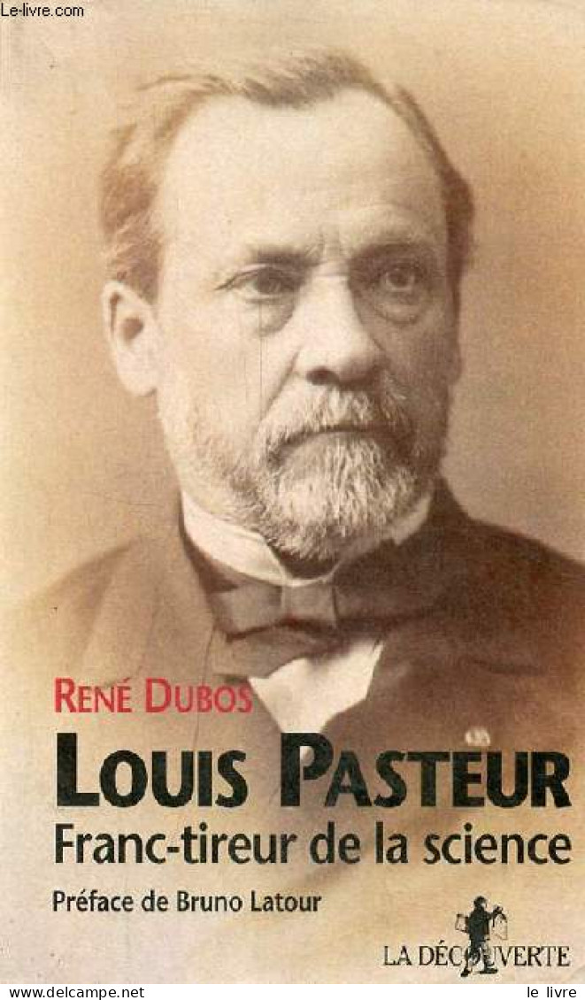 Louis Pasteur Franc-tireur De La Science. - Dubos René - 1995 - Biographie