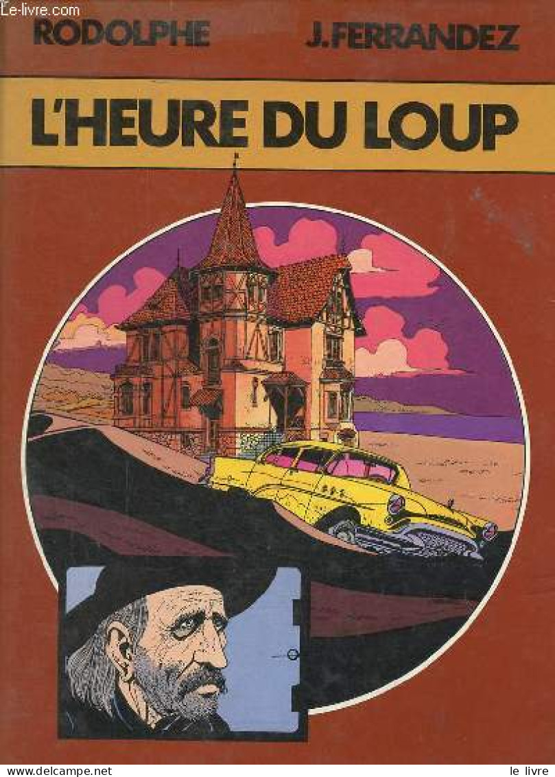 L'heure Du Loup. - Rodolphe & Ferrandez J. - 1981 - Andere & Zonder Classificatie