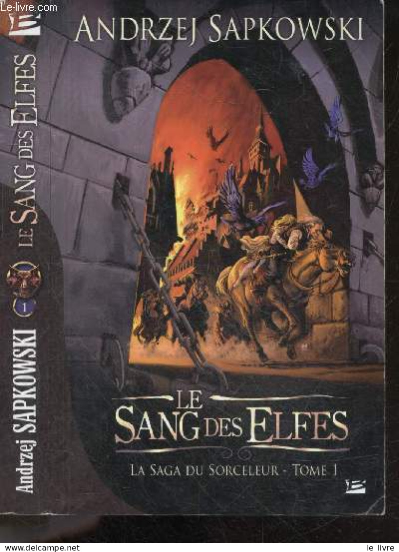 La Saga Du Sorceleur - Tome 1 : Le Sang Des Elfes - Andrzej Sapkowski - Lydia Waleryszak (traduction) - 2008 - Andere & Zonder Classificatie