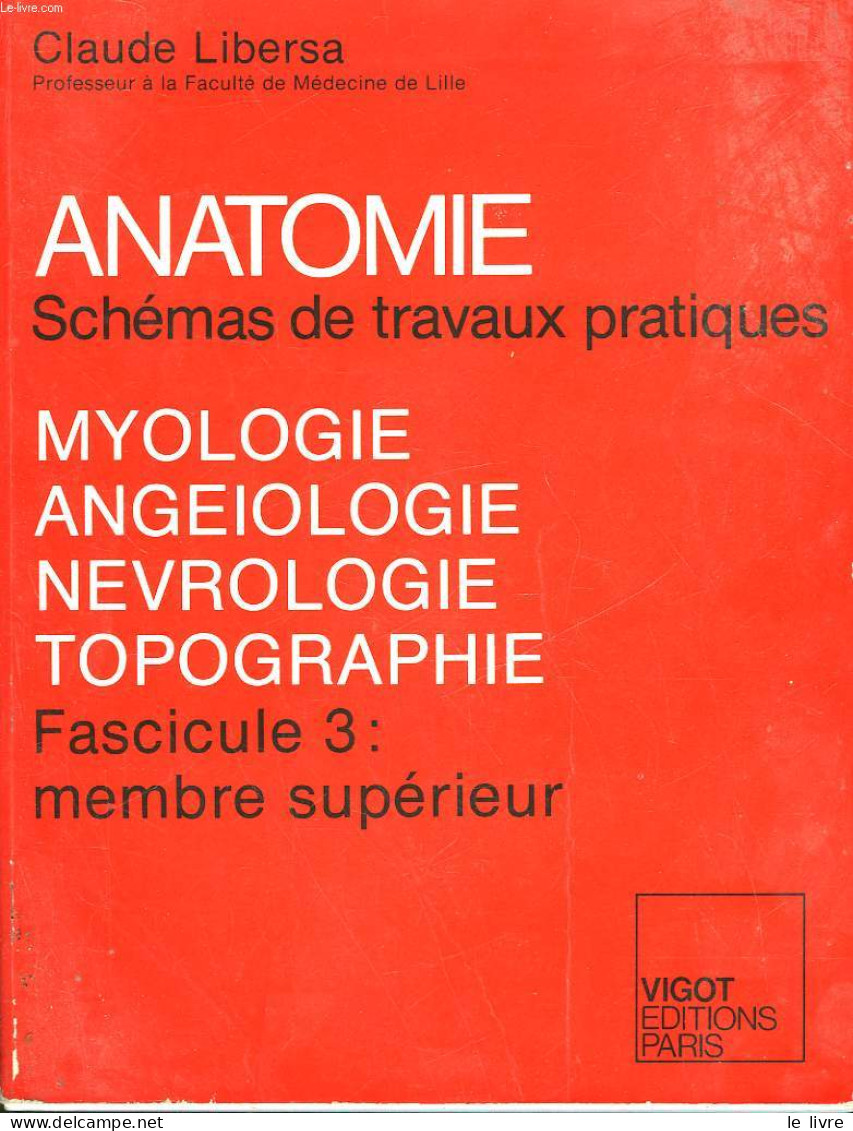 MYOLOGIE - ANGEIOLOGIE - NEVROLOGIE - TOPOGRAPHIE - FASCICULE 3 / MEMBRE SUPERIEUR - LIBERSA CLAUDE DR. - 1982 - Health