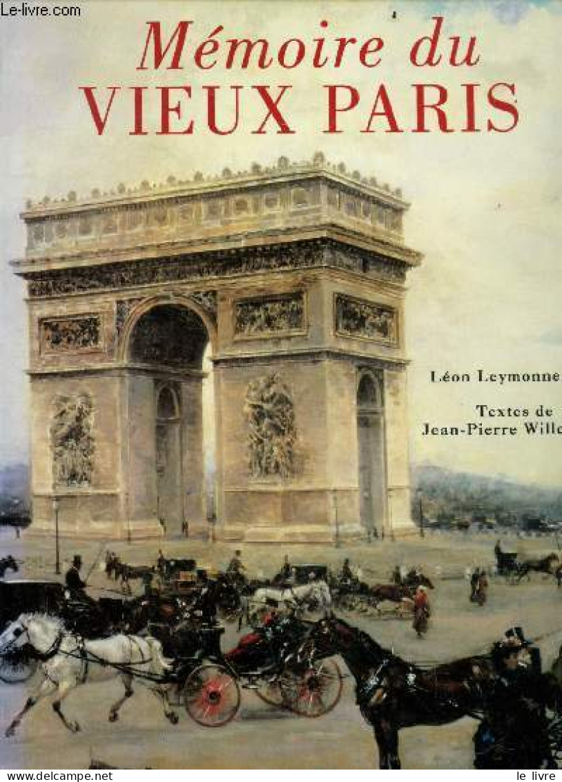 Mémoires Du Vieux Paris - Jean-Pierre Willesme, Léon Leymonnerye (Illustrati - 1993 - Ile-de-France