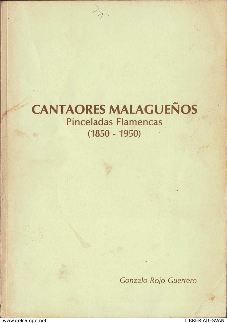 Cantaores Malagueños. Pinceladas Flamencas (1850-1950) - Gonzalo Rojo Guerrero - Arts, Loisirs