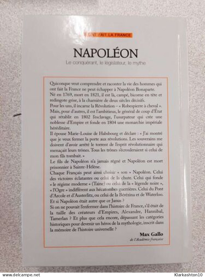 Napoléon Le Conquérant Le Législateur Le Mythe - Other & Unclassified