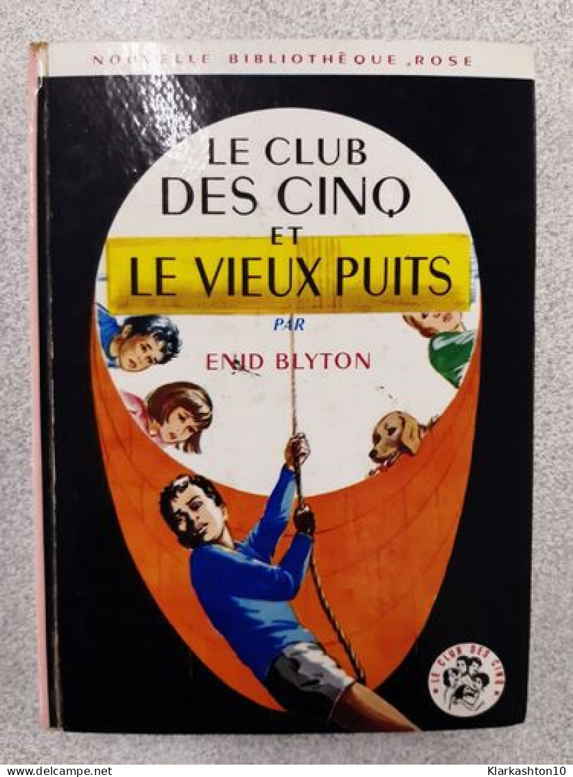 Les Club Des Cinq Et Le Vieux Puits - Other & Unclassified
