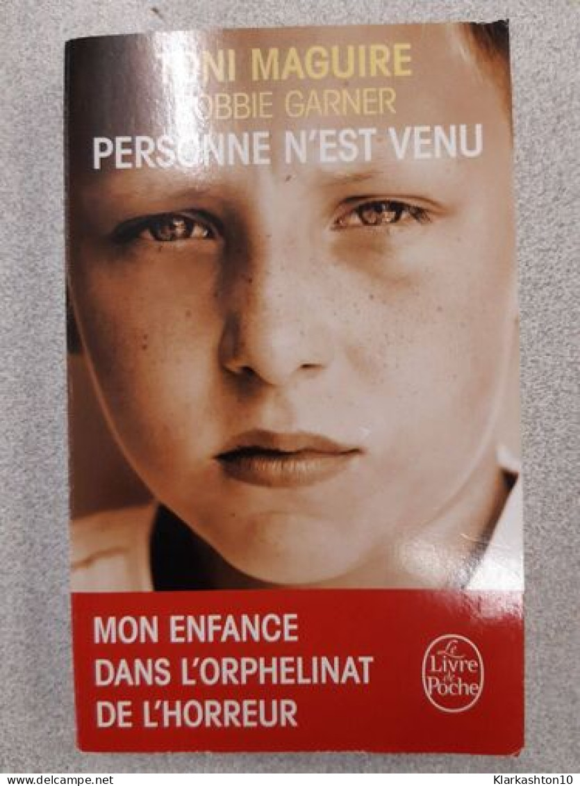 Personne N'est Venu - Mon Enfance Dans L'orphelinat De L'horreur - Autres & Non Classés