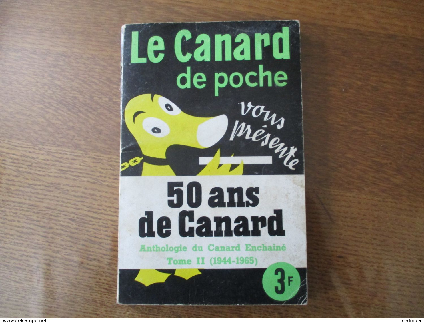 LE CANARD DE POCHE VOUS PRESENTE 50 ANS DE CANARD ANTHOLOGIE DU CANARD ENCHAÎNE TOME II (1944-1965) - Politics