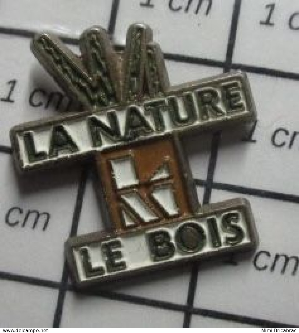1010 Pin's Pins / Beau Et Rare / MARQUES / LA NATURE LE BOIS - Marques