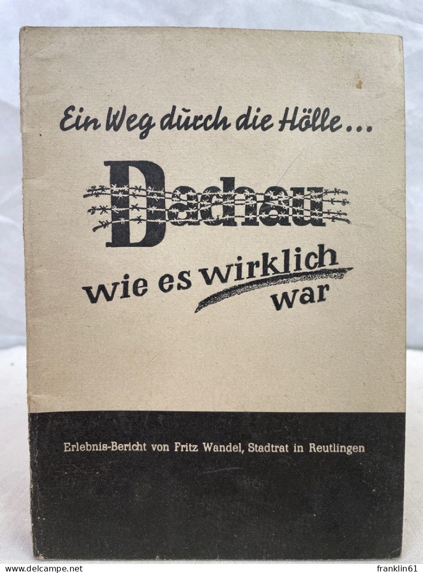 Ein Weg Durch Die Hölle ... Dachau, Wie Es Wirklich War : Erlebnis-Bericht. - 4. 1789-1914
