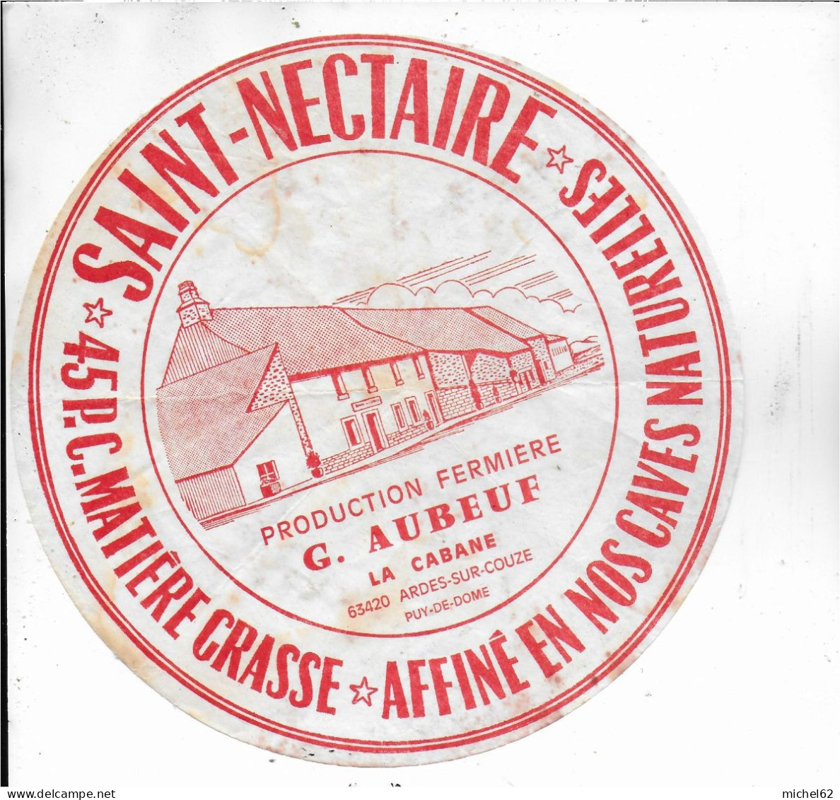 ETIQUETTE  DE  FROMAGE  SAINT NECTAIRE G. AUBEUF LA CABANE ARDES SUR COUZE PUY DE DOME  B106 - Cheese
