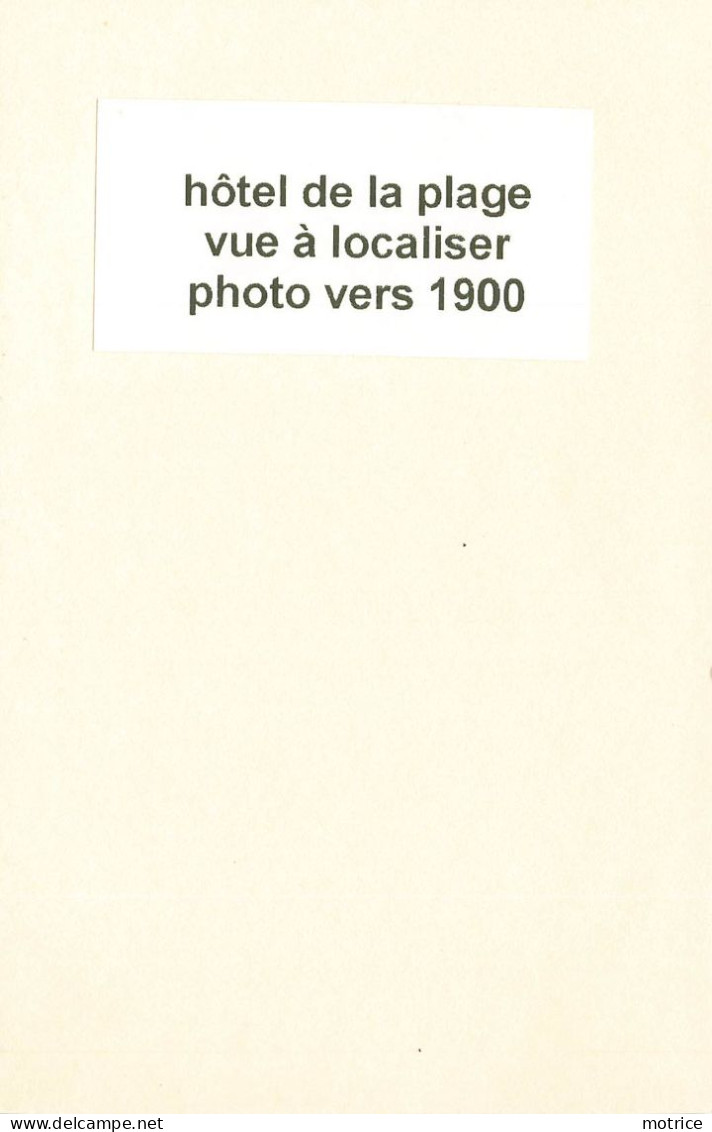 HÔTEL DE LA PLAGE - Vue à Localiser (photo Vers 1900, Format 11,2cm X 8,1cm) - Places