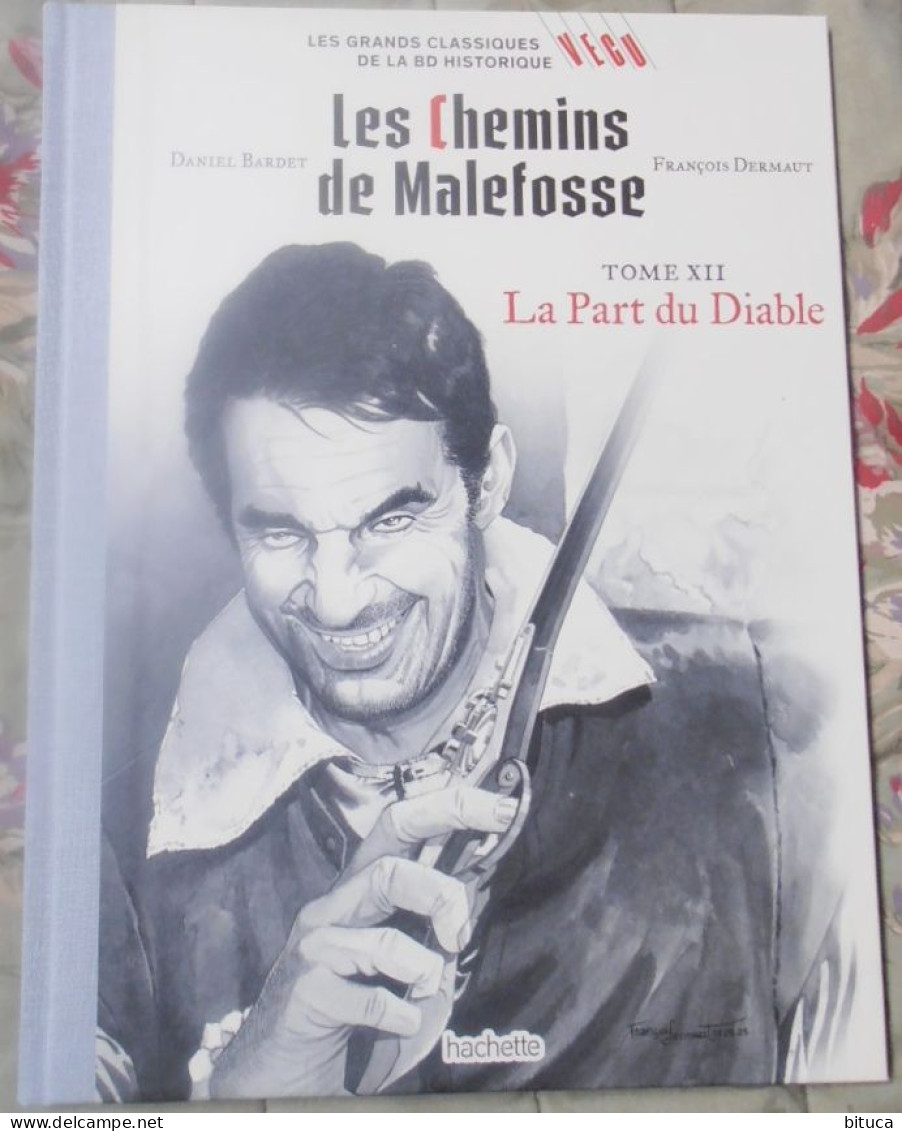 BD LES CHEMINS DE MALEFOSSE TOME XII LA PART DU DIABLE BARDET/DERMAUT HACHETTe - Chemins De Malefosse, Les