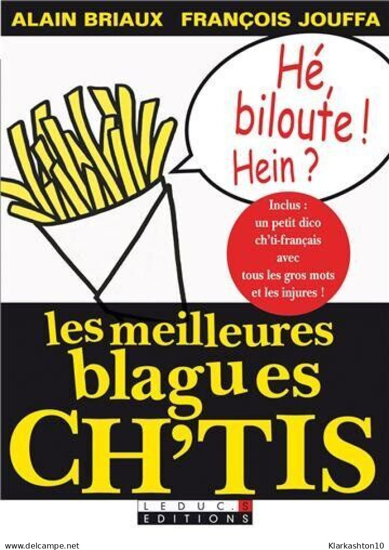 Les Meilleures Blagues Ch'tis: Inclus Un Petit Dico Ch'ti-français Avec Tous Les Gros Mots Et Les Injures - Other & Unclassified