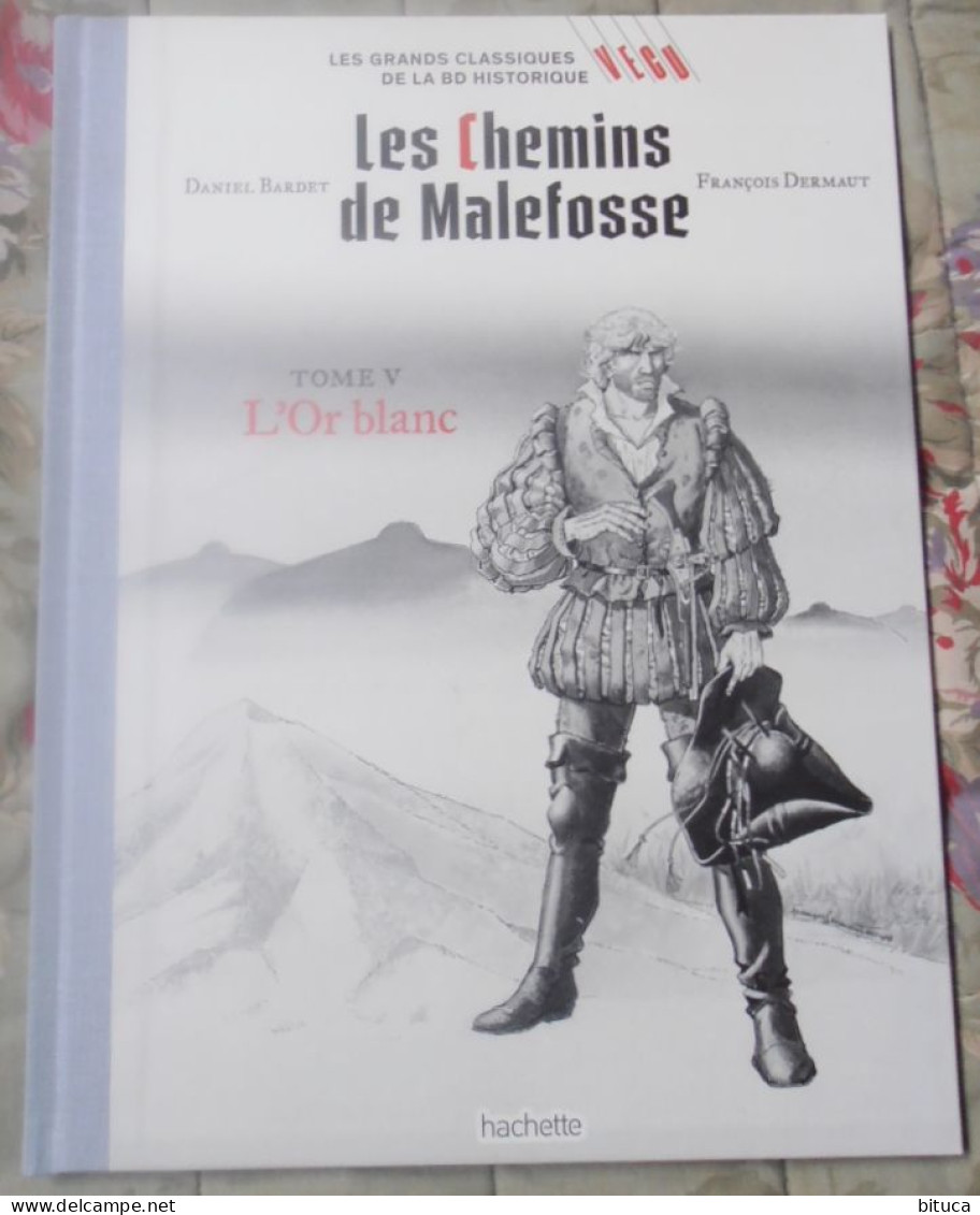 BD LES CHEMINS DE MALEFOSSE TOME V L'OR BLANC BARDET / DERMAUT HACHETTe - Chemins De Malefosse, Les