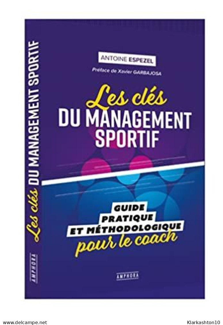 Les Clés Du Management Sportif: Guide Pratique Et Méthodologique Pour Le Coach - Other & Unclassified