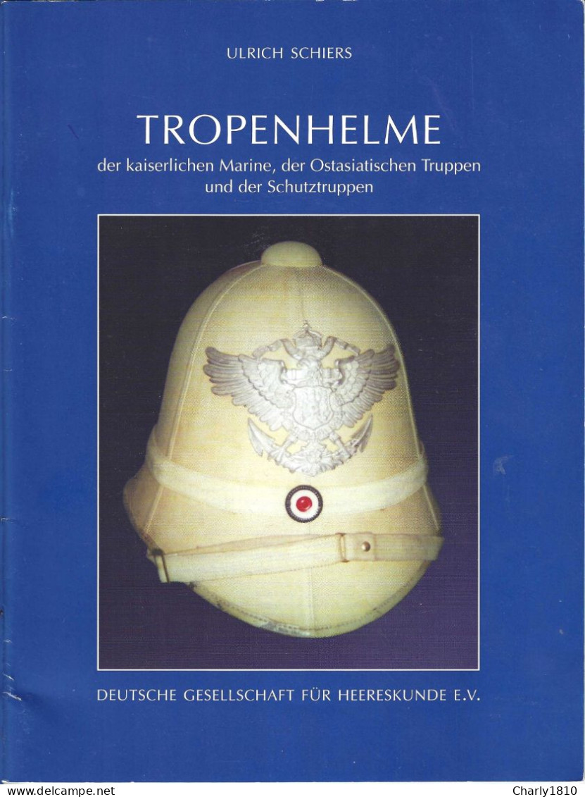 Tropenhelme Der Kaiserlichen Marine, Der Ostasiatischen Truppen Und Der Schutztruppen - Meckenheim 2007 - Allemand
