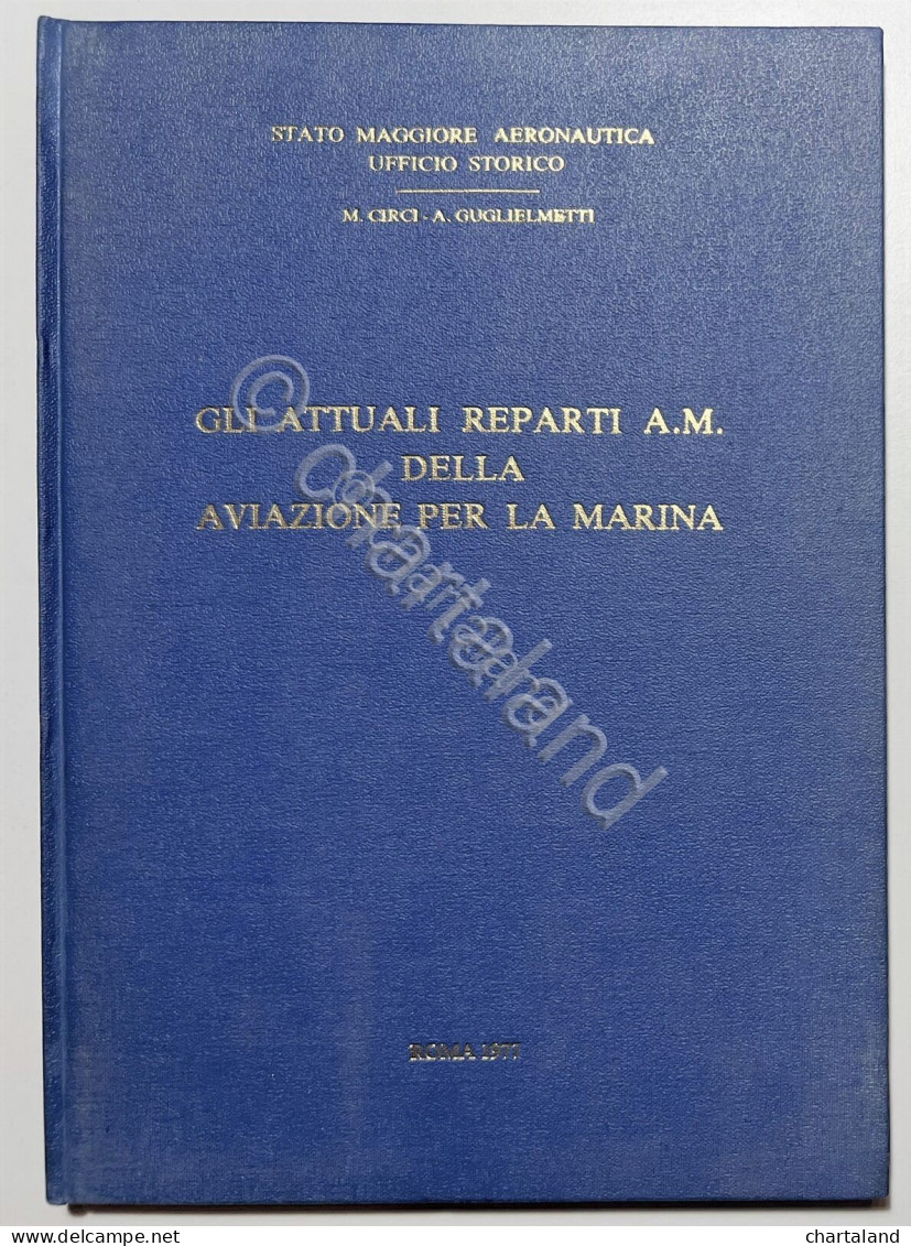 Circi E Guglielmetti - Attuali Reparti A.M. Dell'Aviazione Per La Marina - 1977 - Other & Unclassified