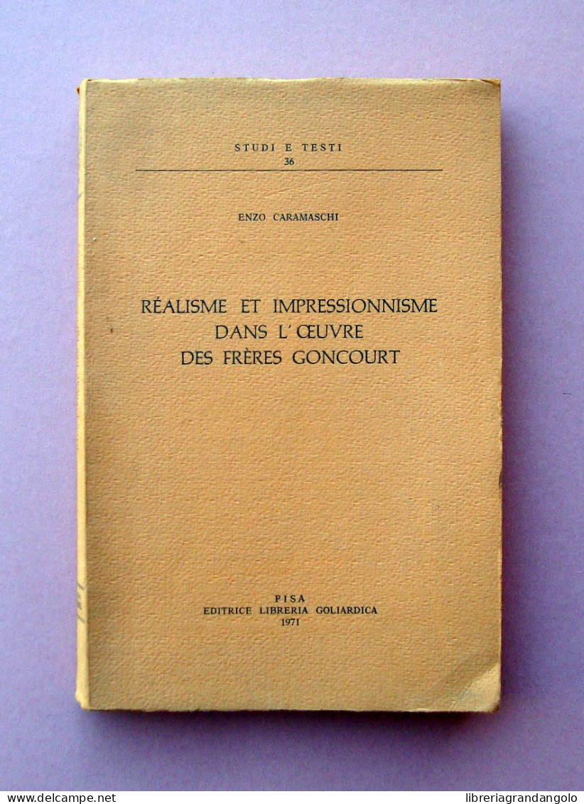 Caramaschi Realisme Et Impressionnisme Freres Goncourt Libr.Goliardica Pisa - Non Classificati