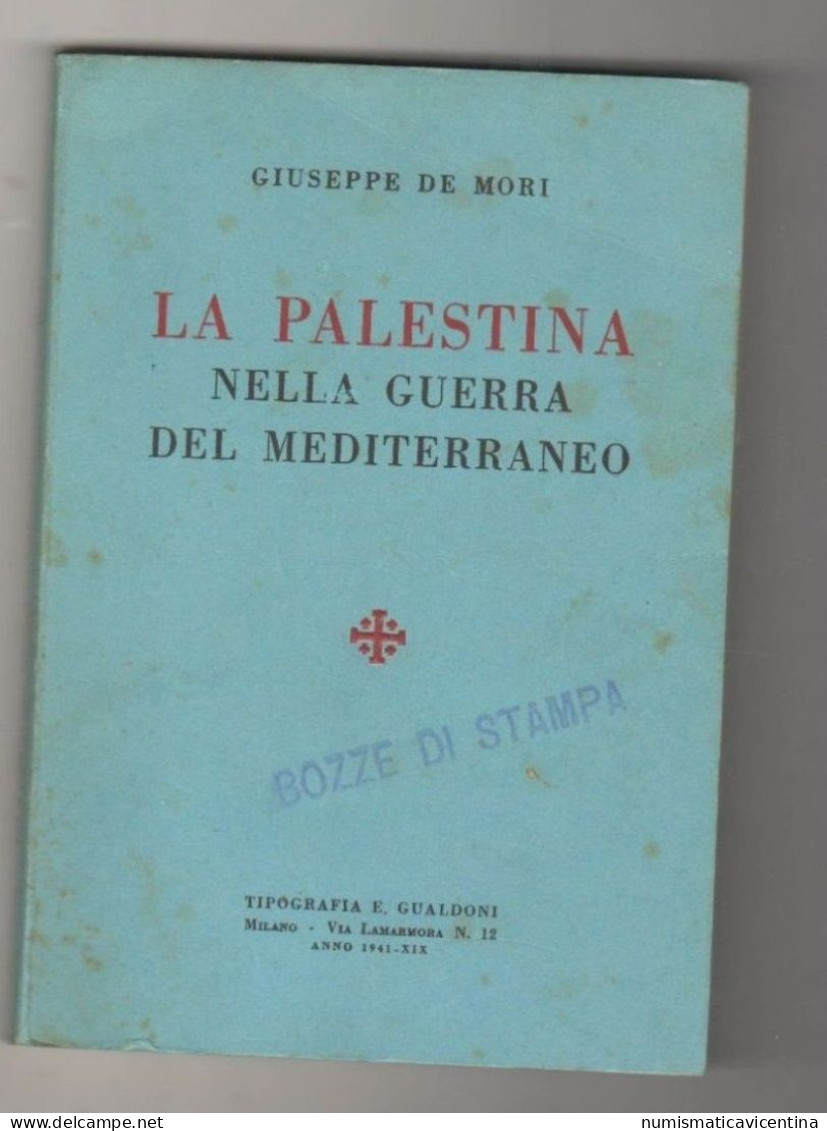 La PALESTINA Nella GUERRA Del Mediterraneo Di G. De Mori Edizione 1941 Bozze Di Stampa - Geschichte, Philosophie, Geographie