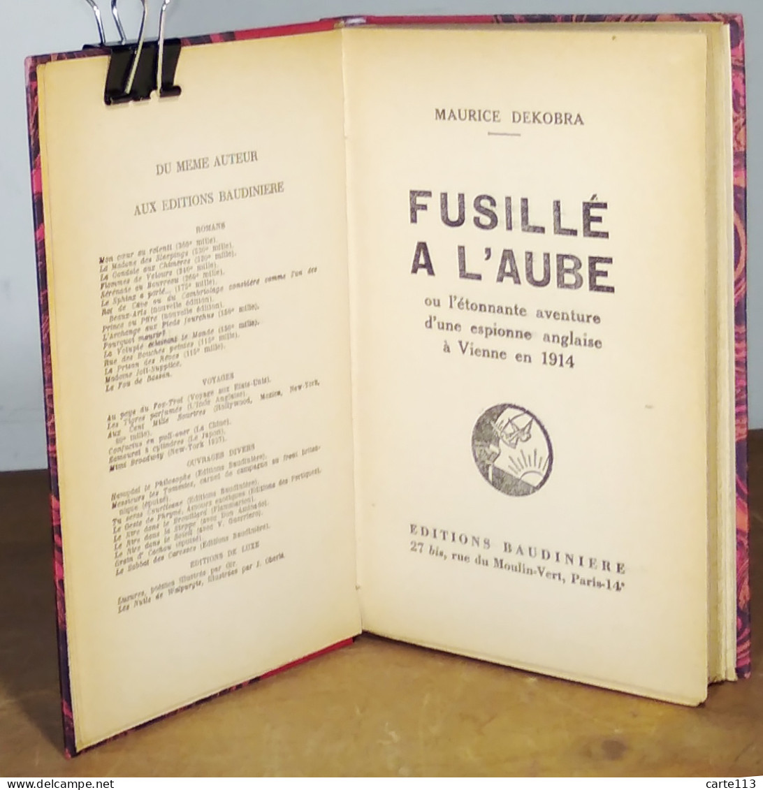 DEKOBRA Maurice - FUSILLE A L'AUBE  OU L'ETONNANTE AVENTURE D'UNE ESPIONNE ANGLAISE A V - 1901-1940