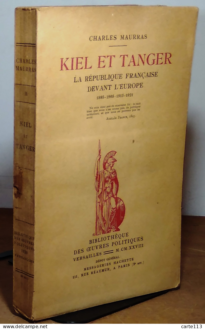 MAURRAS Charles - KIEL ET TANGER - LA REPUBLIQUE FRANCAISE DEVANT L'EUROPE - 1895-1905- - 1901-1940