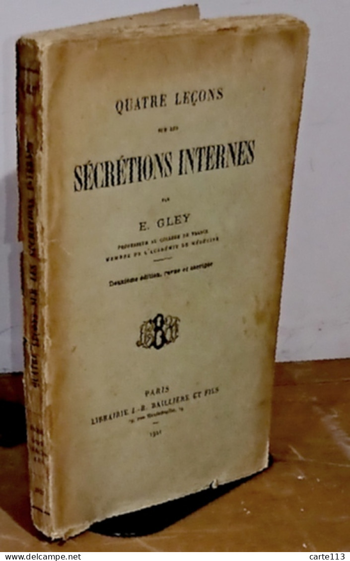 GLEY Eugene    - QUATRE LECONS SUR LES SECRETIONS INTERNES - 1901-1940