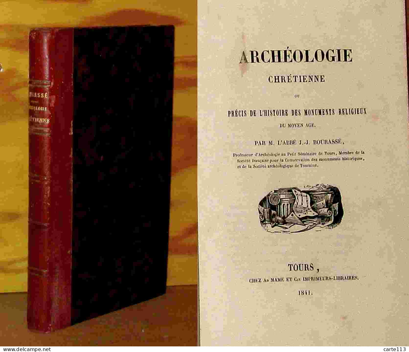 BOURASSE Jean Jacques Abbe - ARCHEOLOGIE CHRETIENNE - PRECIS DE L'HISTOIRE DES MONUMENTS RELIGIEUX - 1801-1900