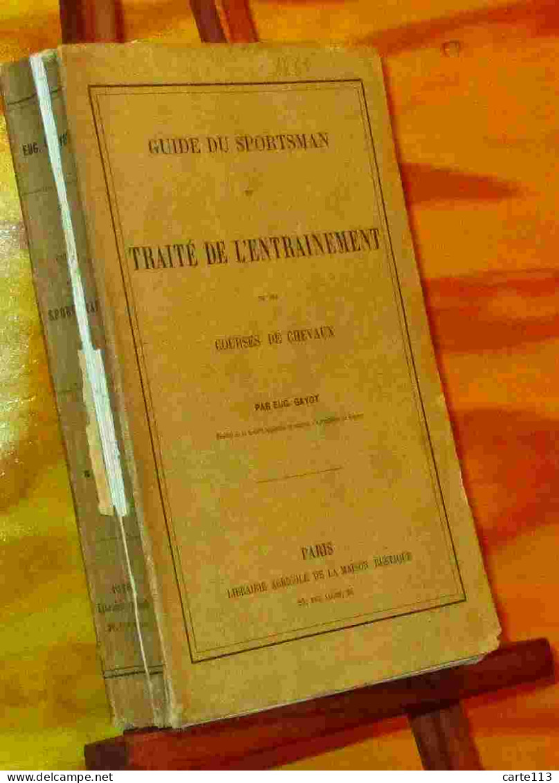 GAYOT  Eugene    - TRAITE DE L'ENTRAINEMENT ET DES COURSES DE CHEVAUX - GUIDE DU SPORTMA - 1801-1900