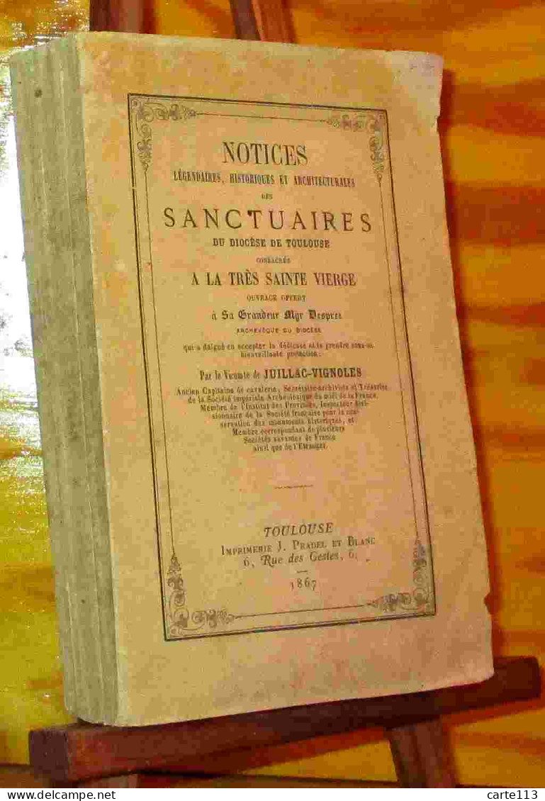 JUILLAC-VIGNOLES  Gustave Vicomte De - NOTICES LEGENDAIRES, HISTORIQUES ET ARCHITECTURALES DES SANCTUAIRES D - 1801-1900