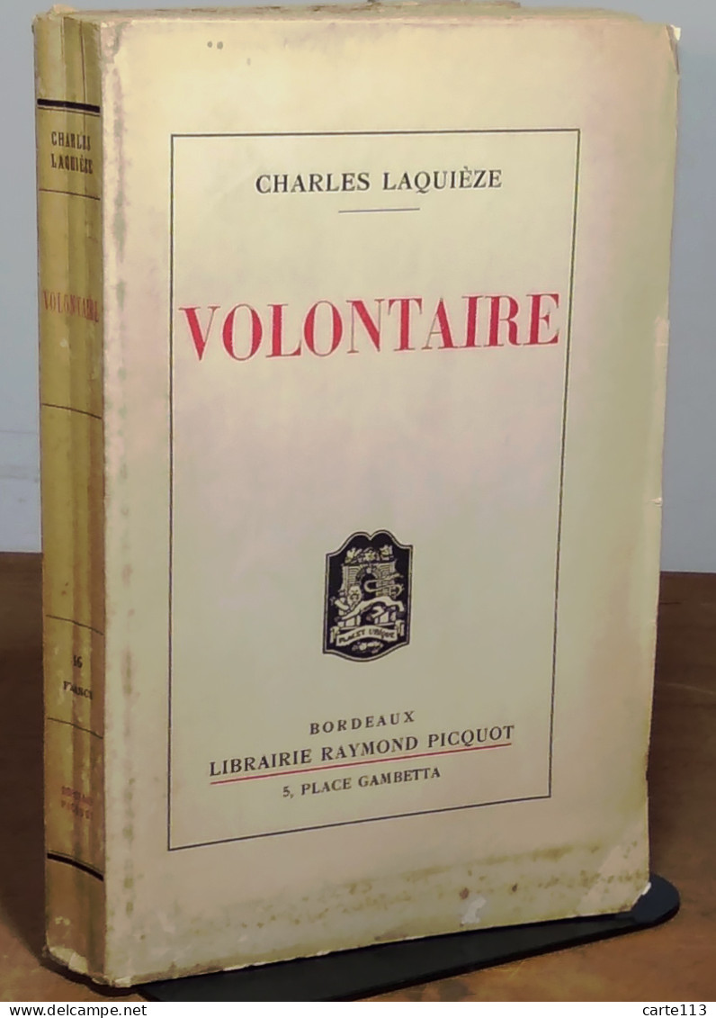 LAQUIEZE Charles - VOLONTAIRE - EPISODES DE LA GRANDE GUERRE PAR UN FANTASSIN DE 17 ANS - 1901-1940