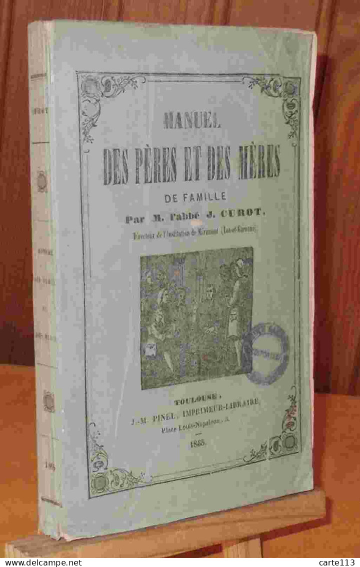 CUROT J. Abbe - MANUEL DES PERES ET DES MERES DE FAMILLE - 1801-1900