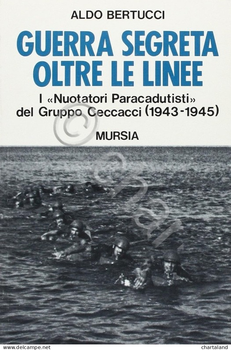 WWII - Bertucci - Guerra Segreta Oltre Le Linee - Nuotatori Paracadutisti 1995 - Altri & Non Classificati
