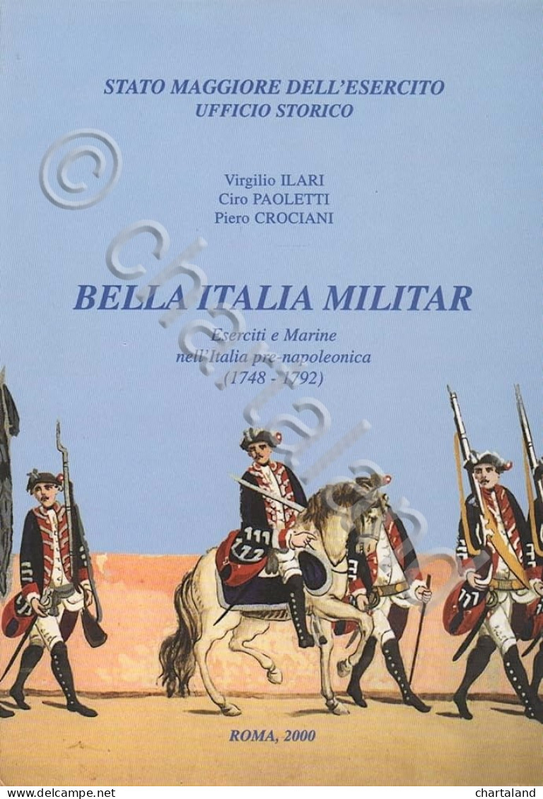 Ilari - Bella Italia Militar Eserciti E Marine Nell'Italia Prenapoleonica - 2000 - Other & Unclassified
