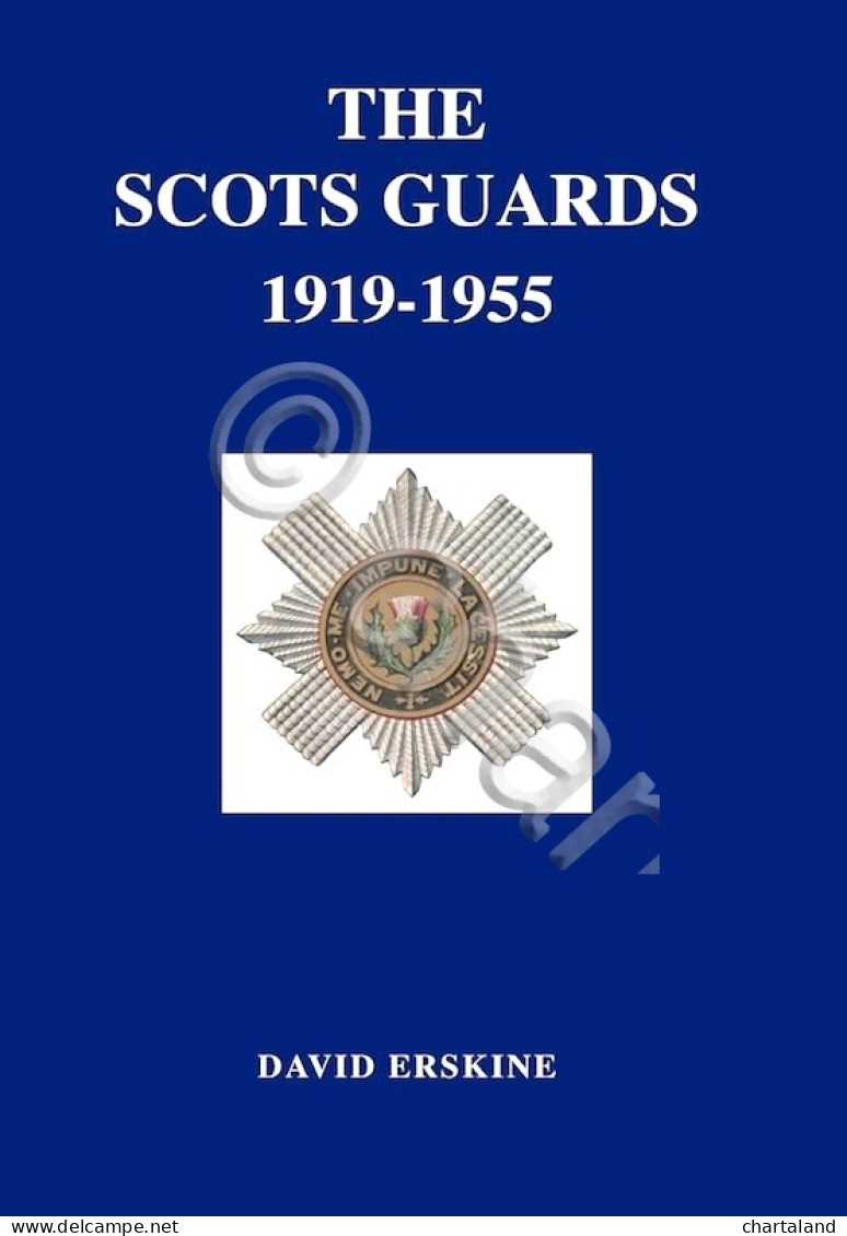 Militaria - D. Erskine - The Scots Guards 1919 - 1955 - Ed. 2001 - Autres & Non Classés