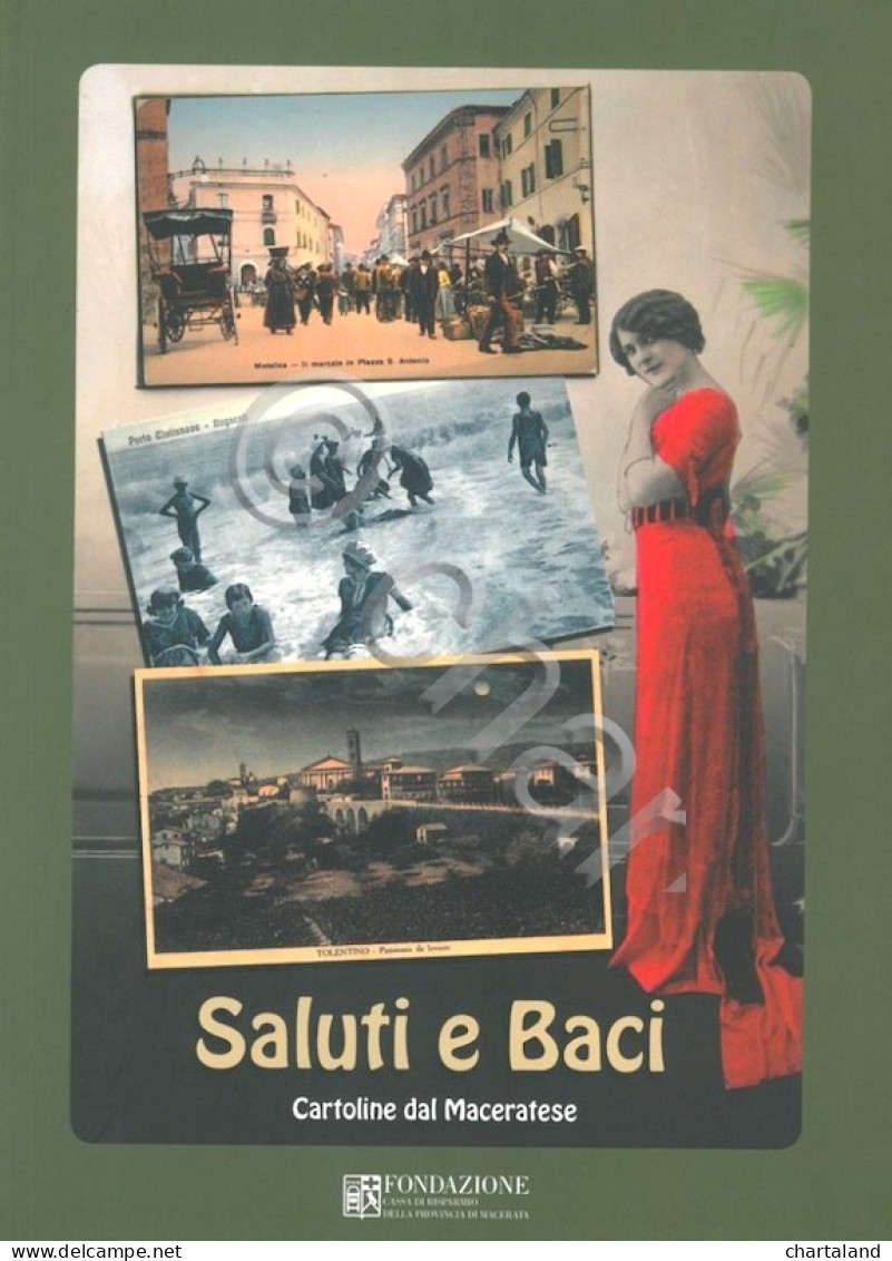 Saluti E Baci Cartoline Dal Maceratese  - Ed. 2008 - Andere & Zonder Classificatie