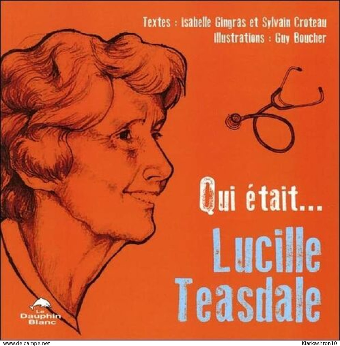 Qui était... Lucille Teasdale - Autres & Non Classés