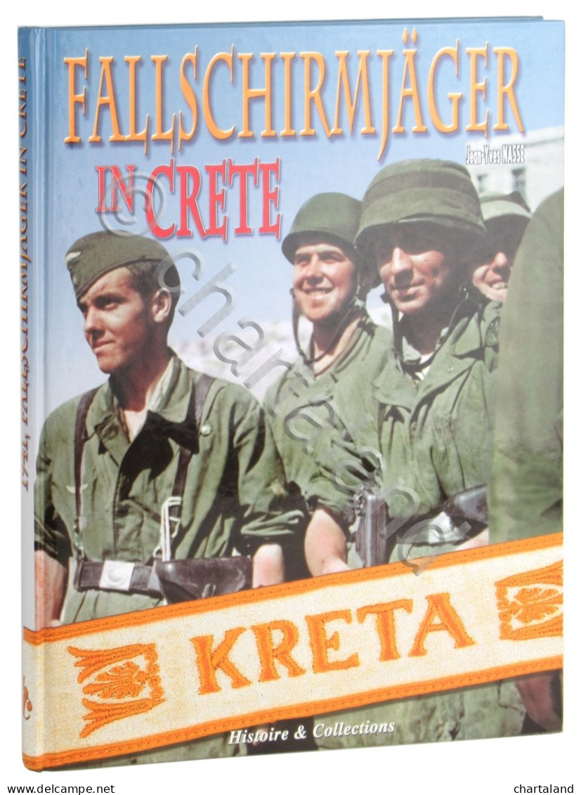 WWII - J.Y. Nasse -  Fallschirmjager In Crete - Ed. 2002 - Otros & Sin Clasificación