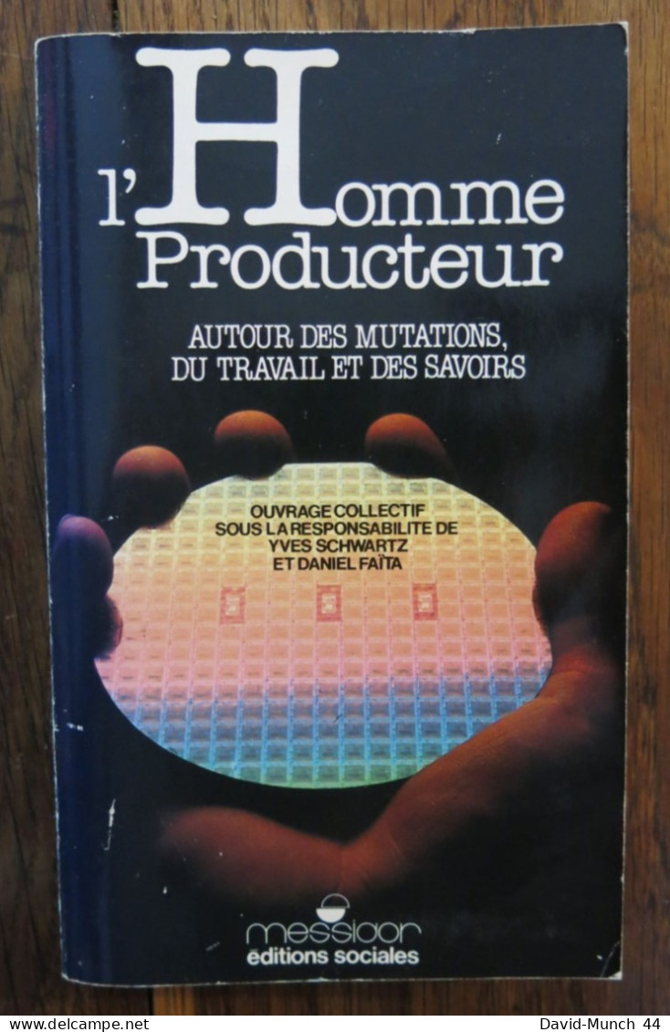 L'homme Producteur, Autour Des Mutations, Du Travail Et Des Savoirs Ouvrage Collectif.  Messidor. 1985 - Economie