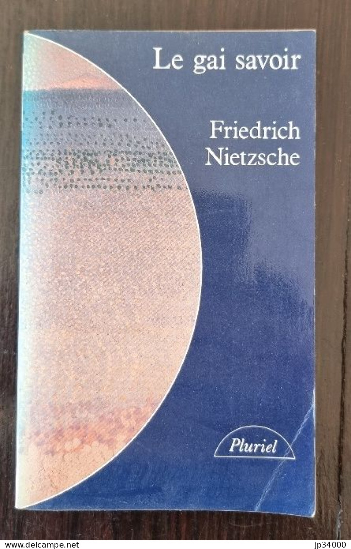 Le Gai Savoir: La Gaya Scienza Par F. Nietzsche (1987) Hachette. Philosophie - Psychology/Philosophy