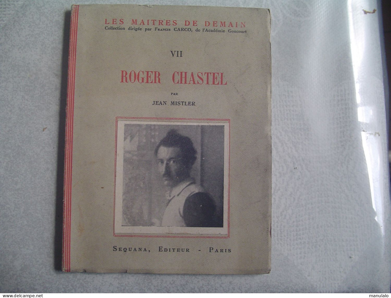 Livre De Roger Chastel Par Jean Mistler, éditeur Sequana Paris, Imprimer En Mars 1943 - Biografie