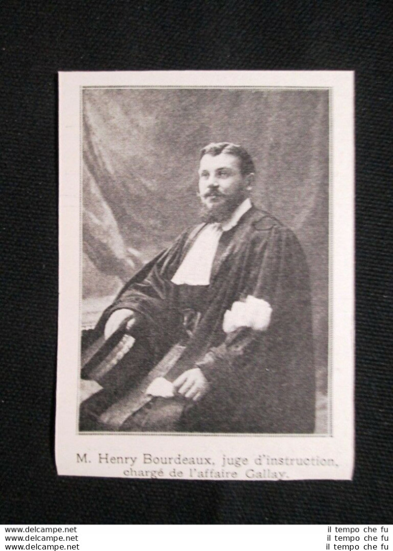 Henry Bourdeaux, Giudice Istruttore, Incaricato Del Caso Gallay Stampa Del 1905 - Andere & Zonder Classificatie