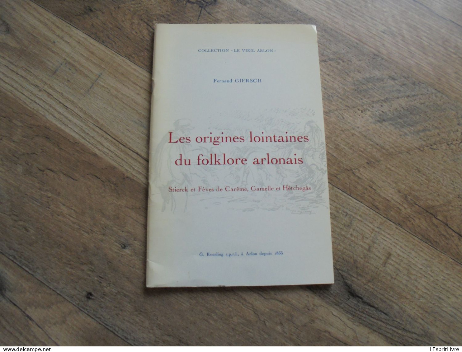 LES ORIGINES LOINTAINES DU FOLKLORE ARLONAIS F Giersch Régionalisme Ardenne Coutumes Traditions Wallonne Fèves Carême - Bélgica