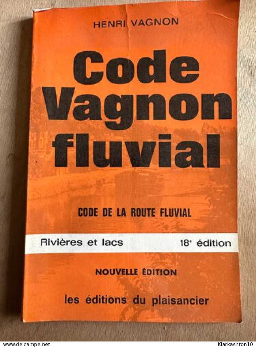 Code Vagnon Fluvial - Code De La Route Fluvial - Rivières Et Lacs - Autres & Non Classés