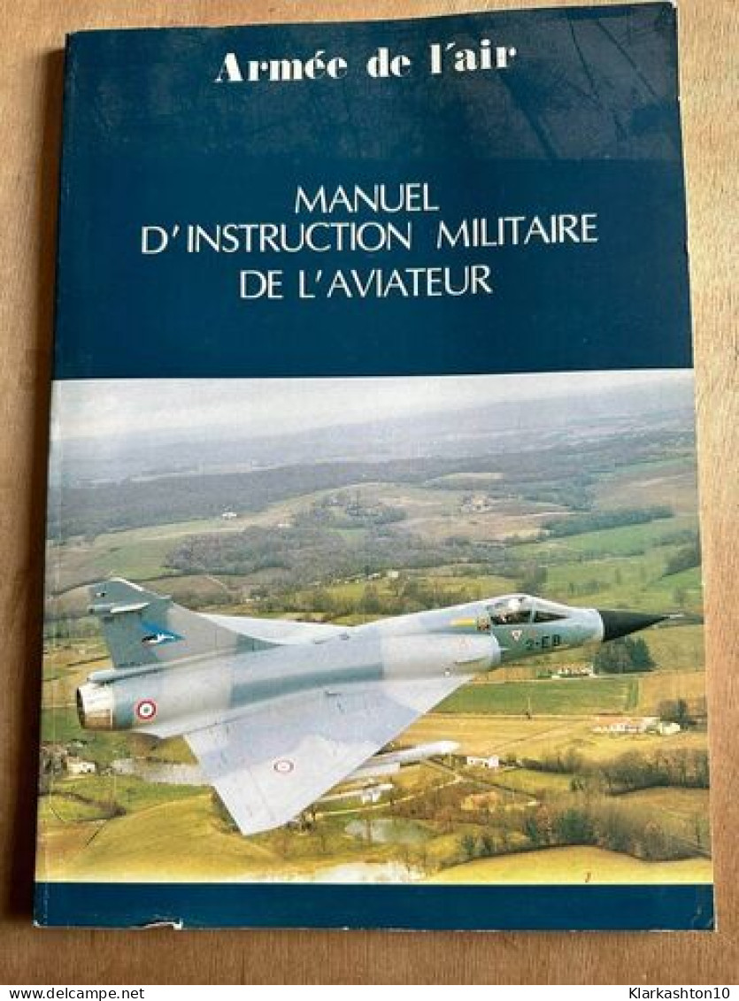 Manuel D'instruction Militaire De L'aviateur - Other & Unclassified