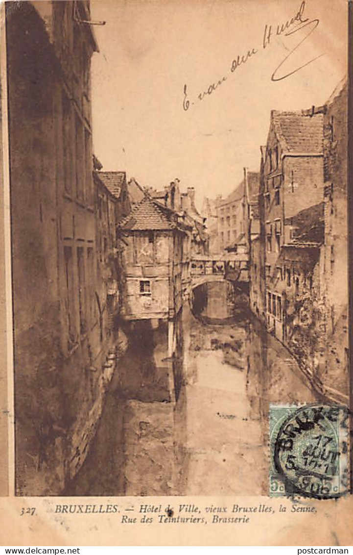 Belgique - VIEUX BRUXELLES - Hôtel De Ville, La Senne, Rue Des Teinturiers, Brasserie - Ed. Neurdein ND Phot. 327 - Autres & Non Classés