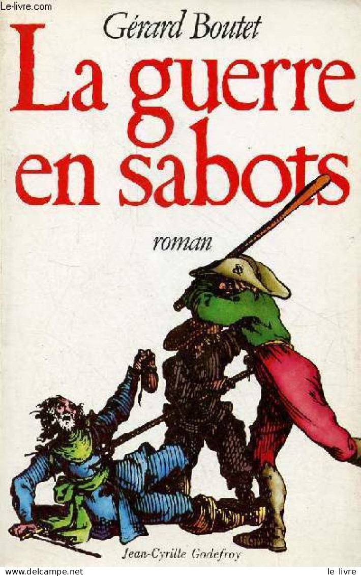 La Guerre En Sabots - Roman. - Boutet Gérard - 1984 - Altri & Non Classificati