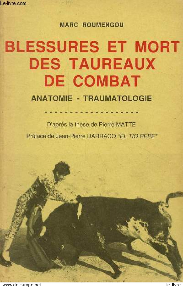 Blessures Et Mort Des Taureaux De Combat - Anatomie - Traumatologie. - Roumengou Marc - 1991 - Other & Unclassified