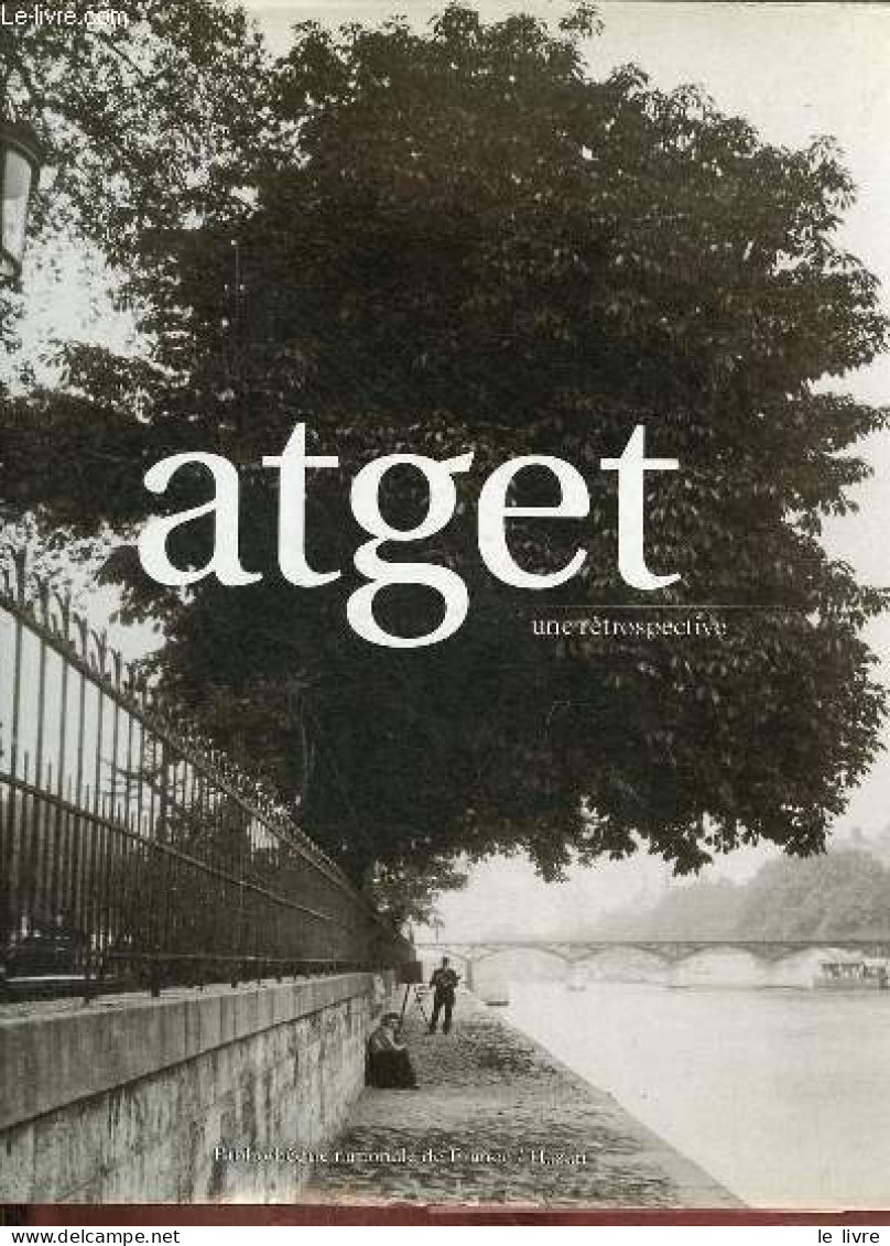 Atget Une Rétrospective. - Collectif - 2007 - Photographs