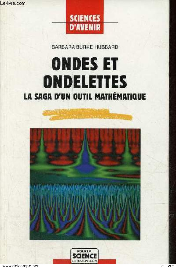 Ondes Et Ondelettes La Saga D'un Outil Mathématique - Collection Sciences D'avenir. - Burke Hubbard Barbara - 1995 - Wetenschap