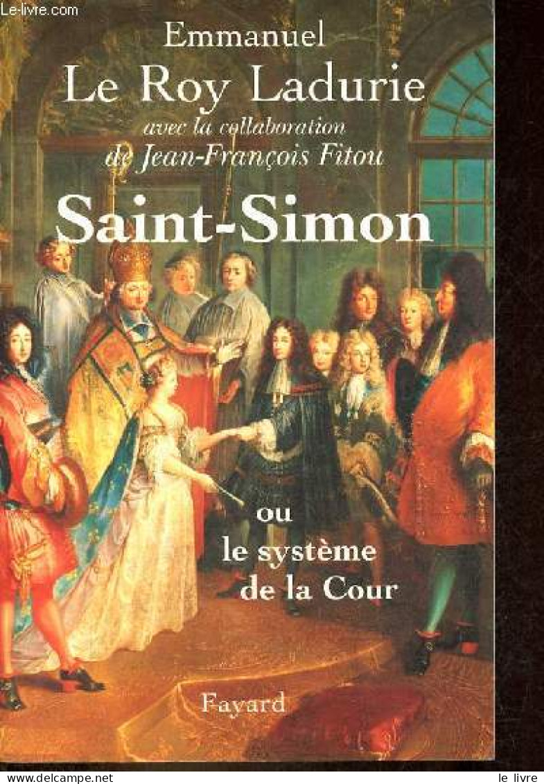 Saint-Simon Ou Le Système De La Cour. - Le Roy Ladurie Emmanuel - 1997 - Politica